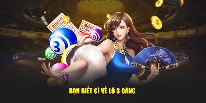 Bạn biết gì về lô 3 càng 