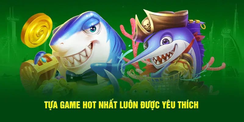 Tựa game bắn cá jili được yêu thích nhất 2025