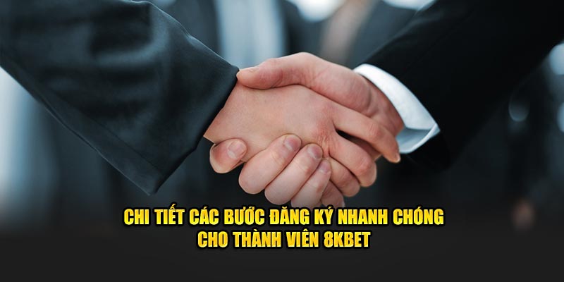 Chi tiết các bước đăng ký nhanh chóng cho thành viên 