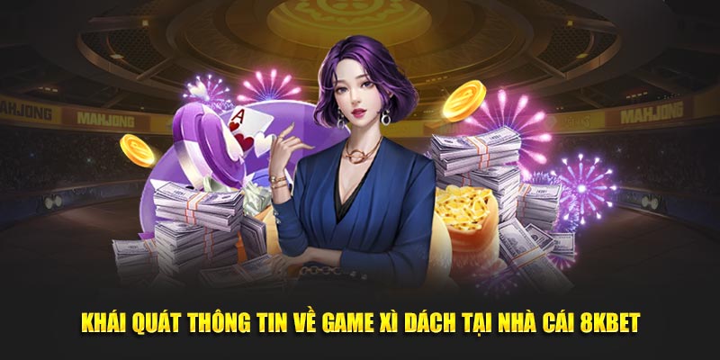 Khái quát thông tin về game xì dách tại nhà cái 8KBET