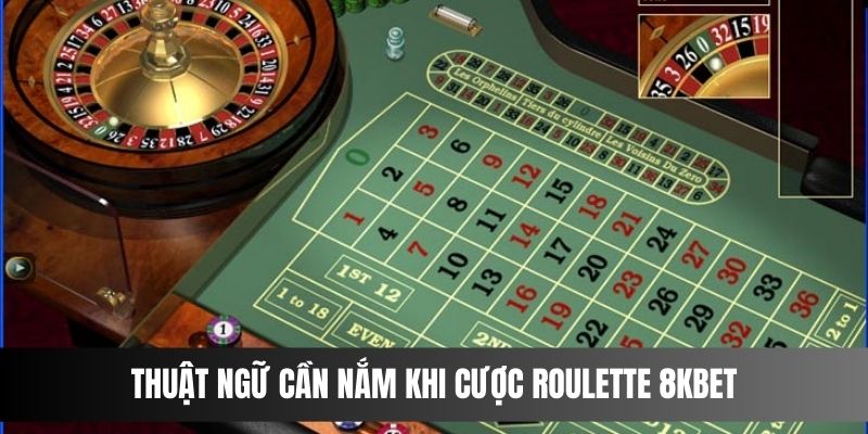 Thuật ngữ cần nắm được khi cược roulette 8KBET