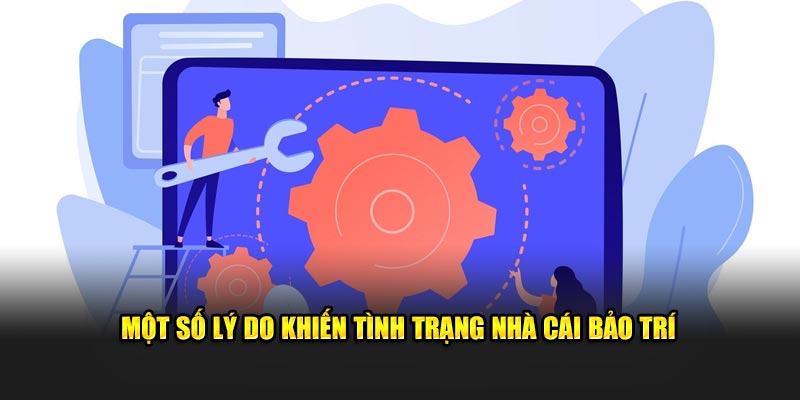 Một số lý do khiến tình trạng nhà cái bảo trí