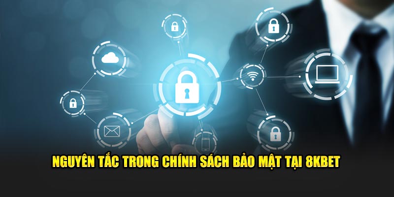 Nguyên tắc trong chính sách bảo mật tại 8KBET