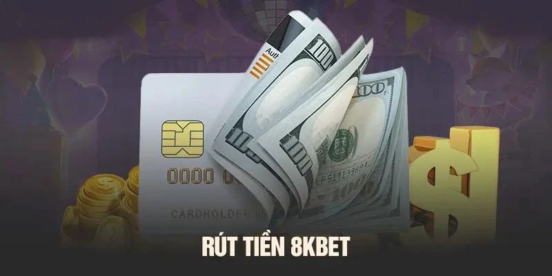 rút tiền 8kbet