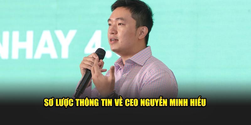 Sơ lược thông tin về CEO Nguyễn Minh Hiếu