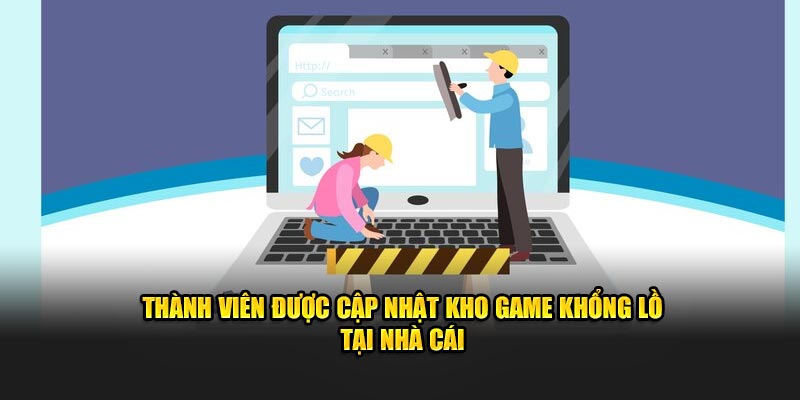 Thành viên được cập nhật kho game khổng lồ tại nhà cái