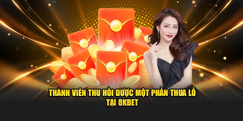 Thành viên thu hồi được một phần thua lỗ tại 8kbet