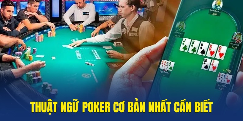 Tìm hiểu 2 thuật ngữ cơ bản nhất trong poker 