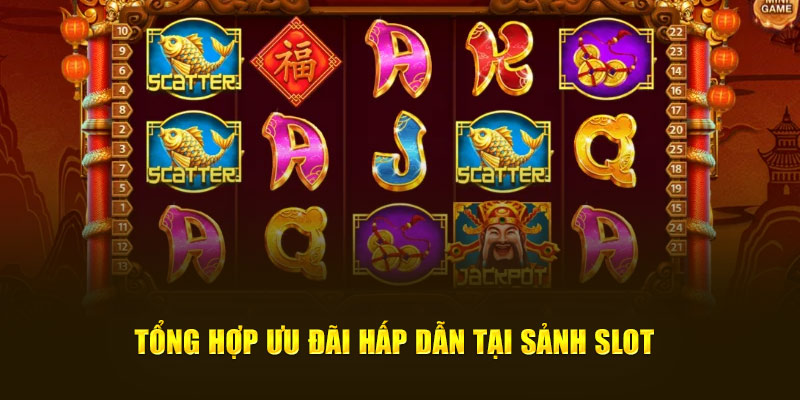 Tổng hợp ưu đãi hấp dẫn tại sảnh slot