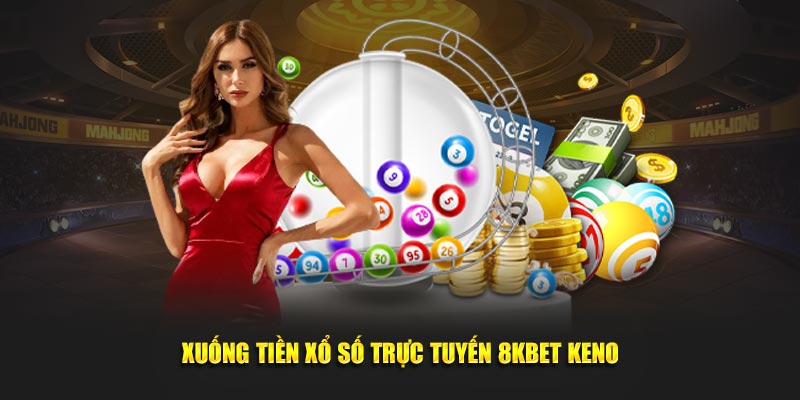 Xuống tiền xổ số trực tuyến 8KBET Keno